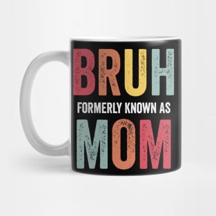 Bruh Formerly Known As Mom Mother's Day 2024 Mug